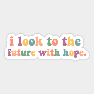 Look to the future with hope Sticker